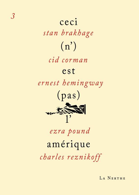 3, Ceci (n') est (pas) l'Amérique, 3 Stan Brakhage, Cid Corman, Ernest Hemingway, Ezra pound, Charles Reznikoff