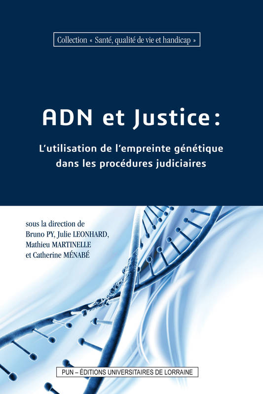 ADN et Justice : L'utilisation de l'empreinte génétique dans les procédures
judiciaires, L'utilisation de l'empreinte génétique dans les procédures judiciaires PY BRUNO, LEONHARD J