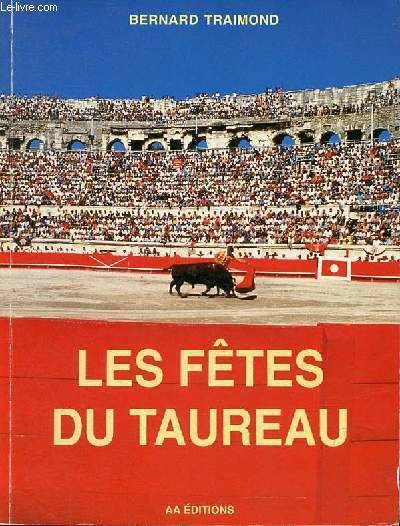 Les fêtes du taureau - Essai d'ethnologie historique., essai d'ethnologie historique Bernard Traimond