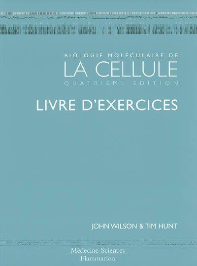 Biologie moléculaire de la cellule - livre d'exercices, livre d'exercices