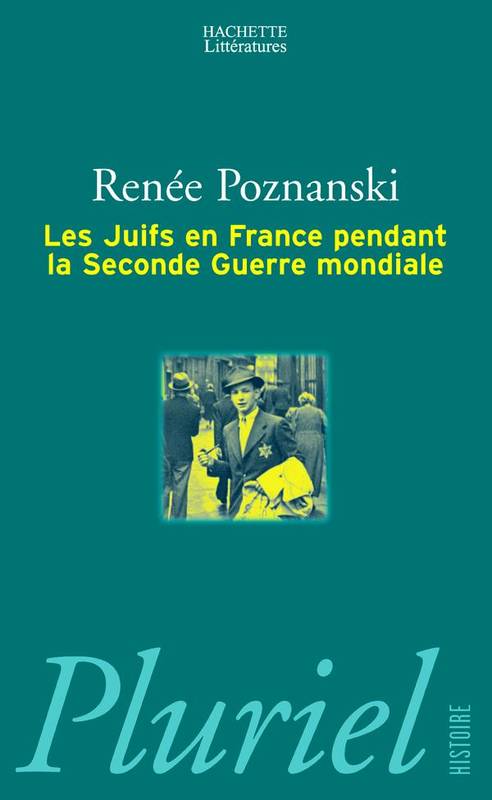 Les juifs en France pendant la Seconde Guerre mondiale Renée Poznanski