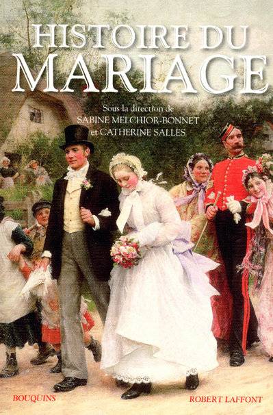 Livres Histoire et Géographie Histoire Histoire générale Histoire du mariage Catherine Salles, Sabine Melchior-Bonnet