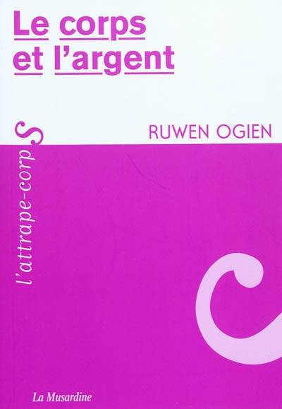 Livres Sciences Humaines et Sociales Philosophie Le corps et l'argent Ruwen Ogien