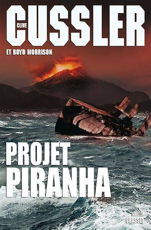 Projet Piranha, thriller traduit de l'anglais (Etats-Unis) par François Vidonne Clive Cussler, Clive Cussler, Boyd Morrison
