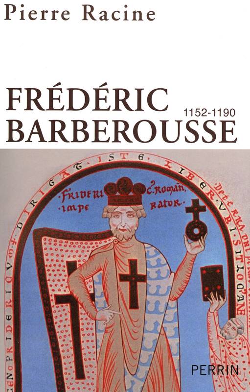 Livres Histoire et Géographie Histoire Moyen-Age Frédéric Barberousse, 1152-1190 Pierre Racine