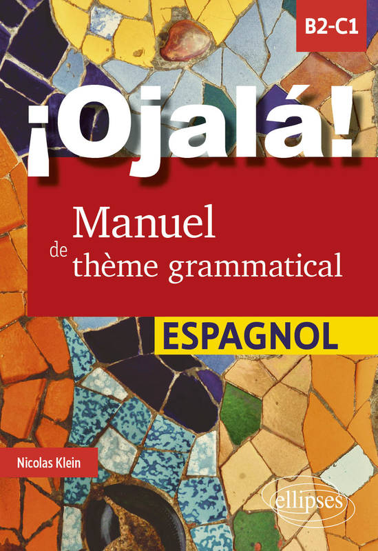 ¡Ojalá! Manuel de thème grammatical espagnol, B2-C1