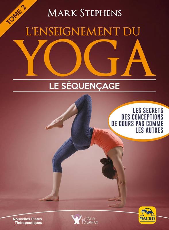 L'enseignement du yoga - Tome 2, Le séquençage. Les secrets des conceptions de cours pas commes les autres