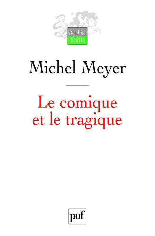 Livres Littérature et Essais littéraires Théâtre Le comique et le tragique, Penser le théâtre et son histoire Michel Meyer