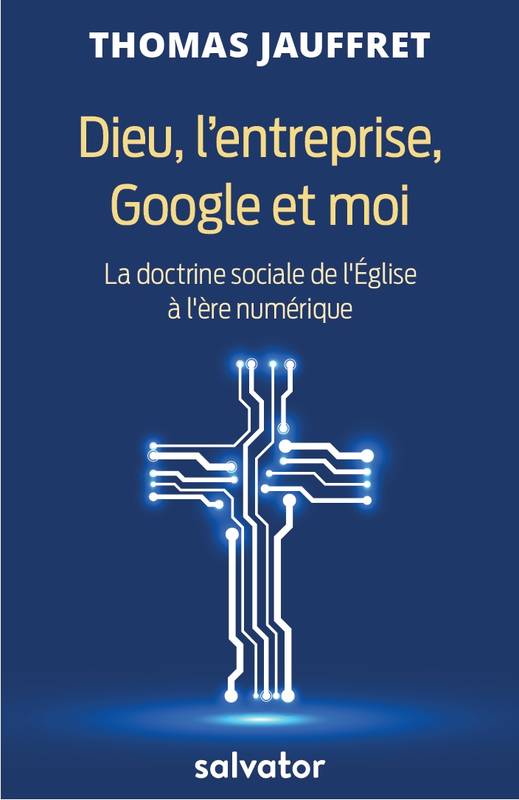 Livres Économie-Droit-Gestion Sciences Economiques Dieu, l'entreprise, Google et moi Magali Jauffret