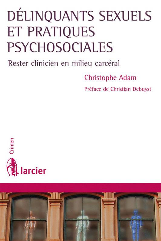 Délinquants sexuels et pratiques psychosociales, Rester clinicien en milieu carcéral