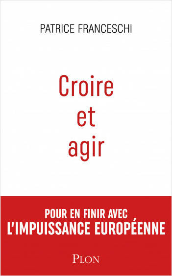 Livres Sciences Humaines et Sociales Géopolitique Croire et agir Patrice Franceschi