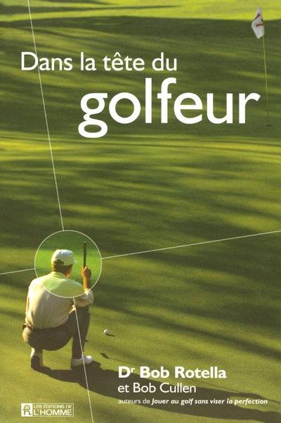 Livres Loisirs Sports Dans la tête du golfeur Robert J. Rotella, Bob Cullen