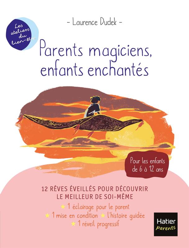 Parents magiciens, enfants enchantés, Pour les enfants de 6 à 12 ans Laurence Dudek
