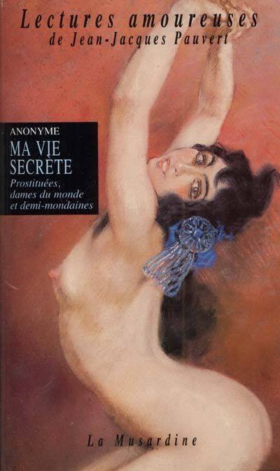 Ma vie secrète., T. III, Prostituées, dames du monde et demi-mondaines, Ma vie secrète, tome 3 : Prostituées, dames du monde et demi-mondaines, anonyme