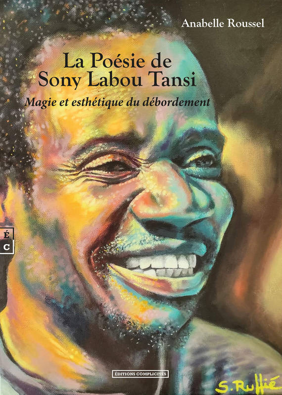 Livres Littérature et Essais littéraires Essais Littéraires et biographies Essais Littéraires La poésie de Sony Labou Tansy, Magie et esthétique du débordement Anabelle Roussel