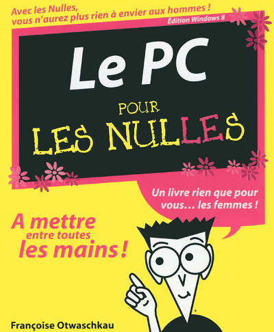 Livres Informatique Le PC édition Windows 8 pour les nulles Françoise Otwaschkau