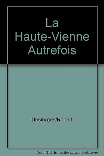 La Haute-Vienne autrefois Michel Desforges