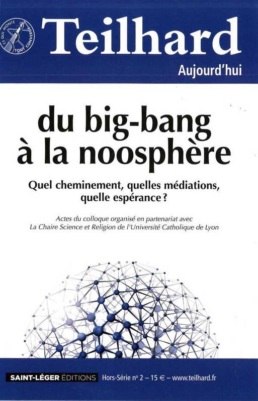 N°49 - Teilhard aujourd'hui hors-série 2 - Mars 2014 - du big-bang à la noosphère, Quel cheminement, quelles médiations, quelle espérance ? XXX