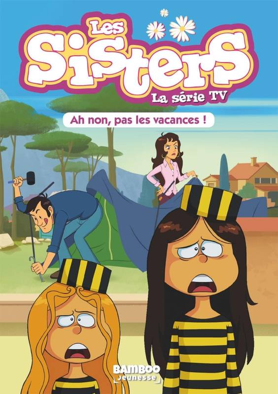2, Les Sisters - La Série TV - Poche - tome 02, Ah non, pas les vacances ! WILLIAM
