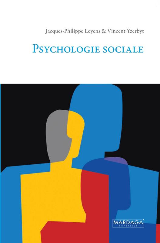 Livres Sciences Humaines et Sociales Psychologie et psychanalyse PSYCHOLOGIE SOCIALE - Nouvelle Edition Jacques-Philippe LEYENS, Vincent Yzerbyt