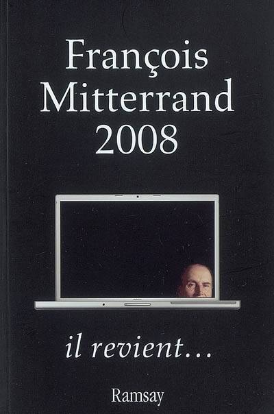 François Mitterrand 2008 / il revient..., il revient