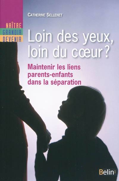 Loin des yeux, loin du coeur ?, Maintenir les liens parents-enfants dans la séparation