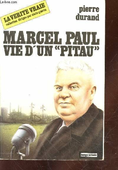 Marcel Paul : Vie d'un pitau, vie d'un "pitau" Pierre Durand