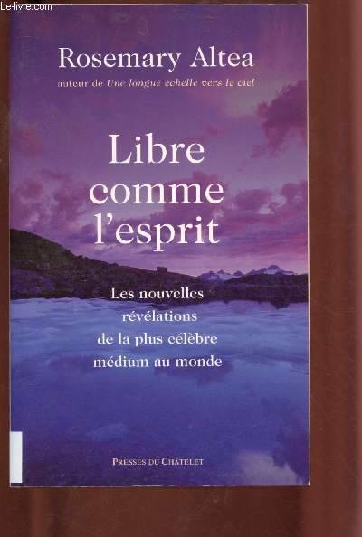 Libre comme l'esprit, Les nouvelles révélations de la plus célèbre médium au monde