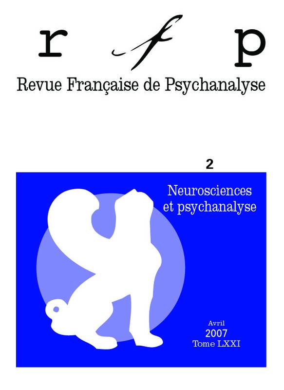 Revue française de psychanalyse 2007 - tome 71..., Neurosciences et psychanalyse