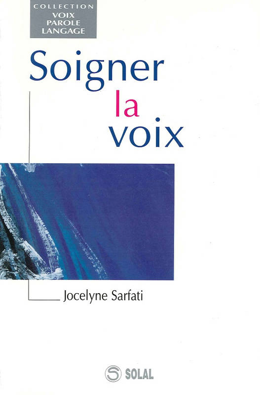 Livres Scolaire-Parascolaire Pédagogie et science de l'éduction Soigner la voix Jocelyne Sarfati