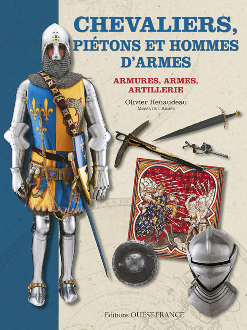 LE COSTUME, L'ARMURE ET LES ARMES AU TEMPS DE LA CHEVALERIE