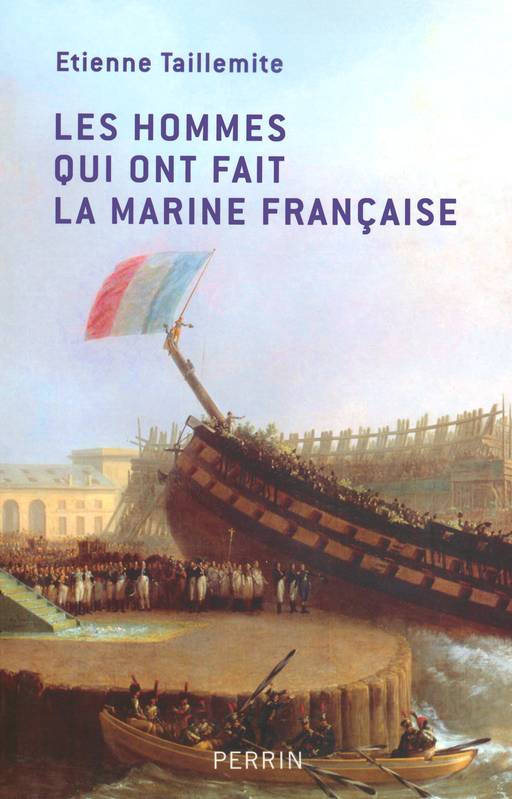 Livres Histoire et Géographie Histoire Histoire générale Les hommes qui ont fait la Marine française Etienne Taillemite