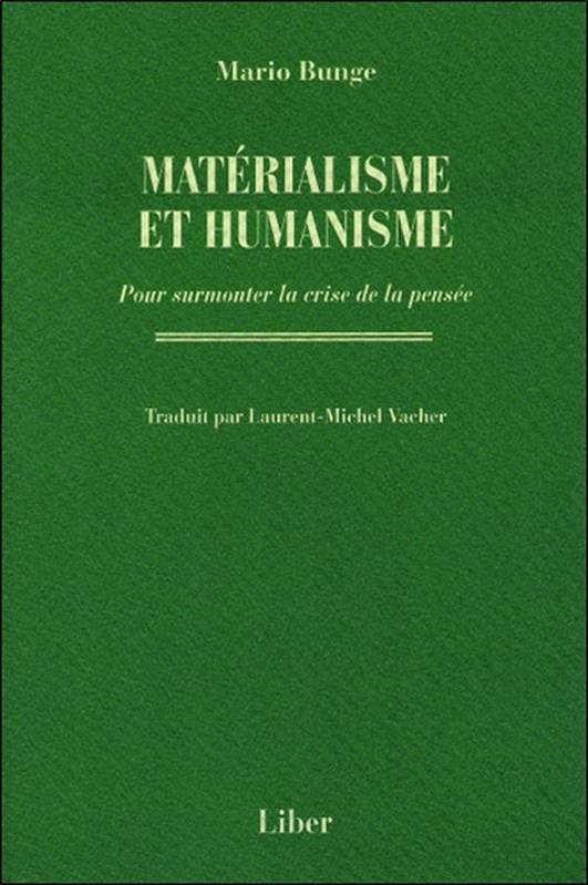 Livres Sciences Humaines et Sociales Philosophie Matérialisme et humanisme - Pour surmonter la crise de la pensée Mario Bunge