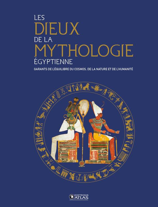 Livres Histoire et Géographie Mythologie Les Dieux de la mythologie égyptienne, Garants de l'équilibre du cosmos, de la nature et de l'humanité Collectif