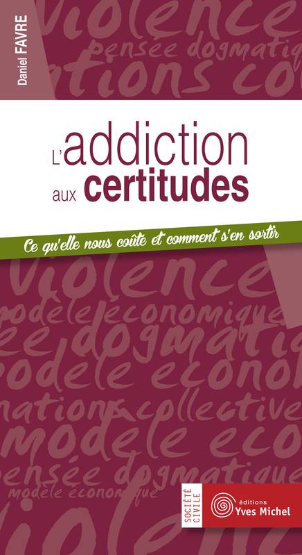 L'addiction aux certitudes