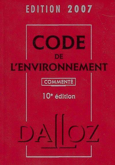 CODE DE L'ENVIRONNEMENT 2007 COMMENTE