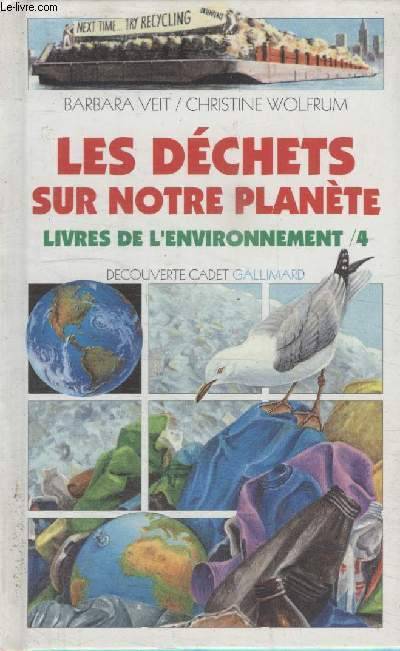 Livres de l'environnement., 4, Les déchets sur notre planète Barbara Veit, Christine Wolfrum
