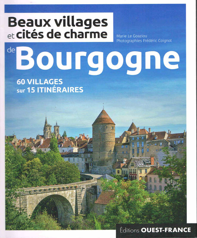 Beaux villages et cités de charme de Bourgogne, 60 villages sur 15 itinéraires