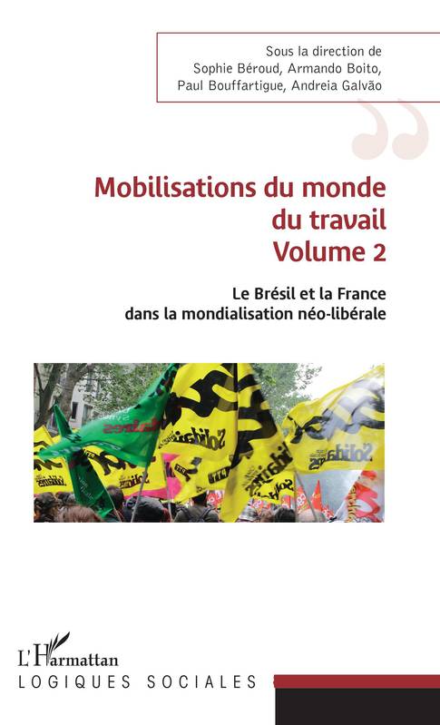 Changements politiques et classes sociales, 2, Mobilisations du monde du travail, Volume 1 - Le Brésil et la France dans la mondialisation néo-libérale