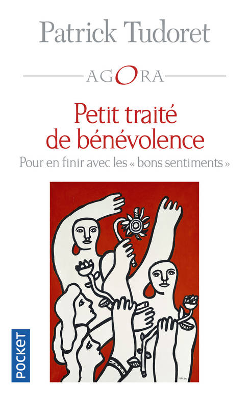 Livres Sciences Humaines et Sociales Philosophie Petit traité de bénévolence, Pour en finir avec les bons sentiments Patrick Tudoret