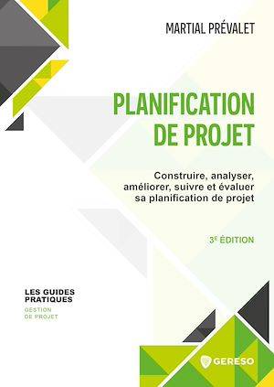 Planification de projet, Construire, analyser, améliorer, suivre et évaluer sa planification de projet