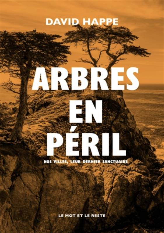 Livres Écologie et nature Écologie Arbres en péril, Les villes, leur dernier sanctuaire David Happe