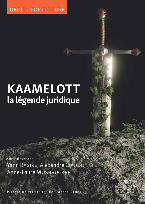 KAAMELOTT, LA LEGENDE JURIDIQUE BASIRE YANN, CIAUDO