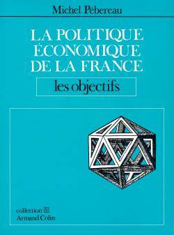 Livres Sciences Humaines et Sociales Sciences politiques 2, Les Objectifs, La politique économique de la France Michel Pébereau