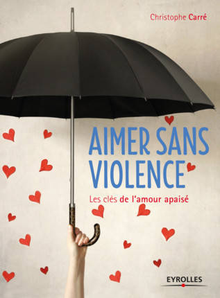 Aimer sans violence, Les clés de l'amour apaisé