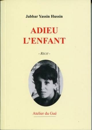 Livres Littérature et Essais littéraires Contes et Légendes Contes et Légendes du monde Adieu l'enfant HUSSIN JABBAR YASSIN