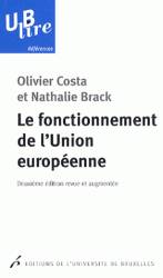 Livres Sciences Humaines et Sociales Sciences politiques Le fonctionnement de l'Union européenne Olivier Costa, Nathalie Brack