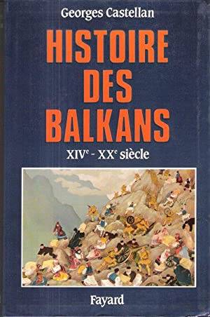 Histoire des Balkans. XIV°-XX° siècle, XIVe-XXe siècle Georges Castellan