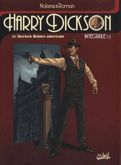 Livres BD BD adultes Tome 2, Harry Dickson Intégrale T04 à T06, le Sherlock Holmes américain Richard D. Nolane, Olivier Roman