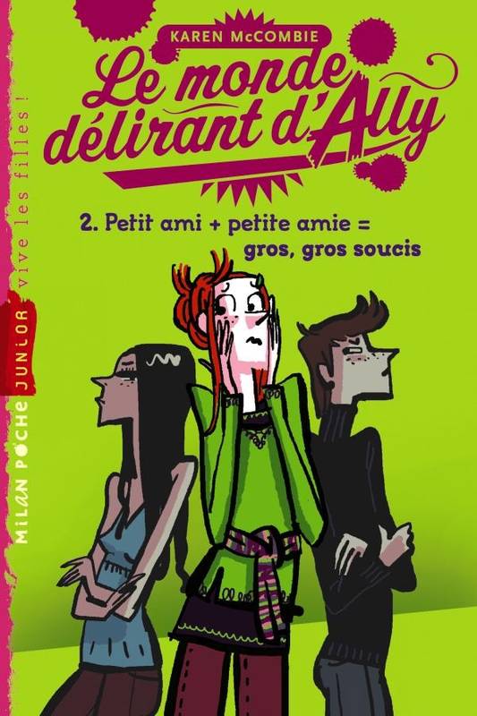 Le monde délirant d'Ally, 2, Le monde délirant d ally, T. 2 : Petits amis + petites amies = gros gros soucis Natalie Zimmermann